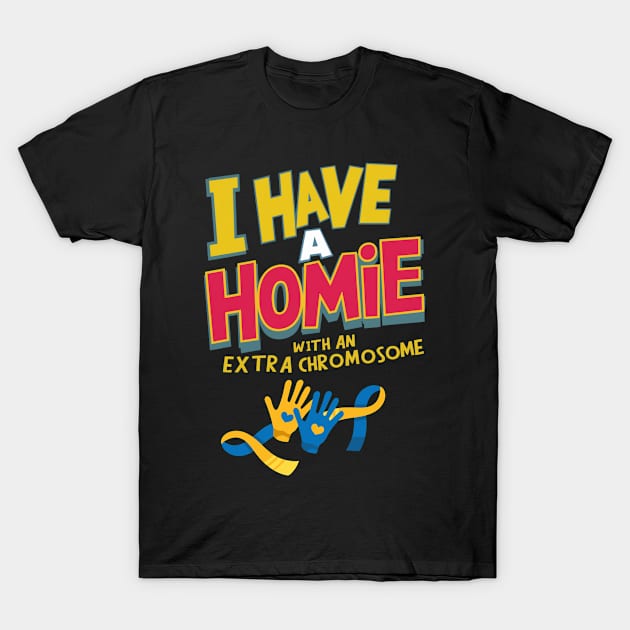 Extra Chromie Homie - Down Syndrome Awareness T-Shirt by WEARWORLD